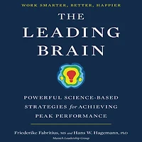 The Leading Brain: Powerful Science-Based Strategies for Achieving Peak Performance