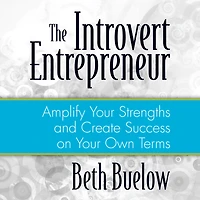 The Introvert Entrepreneur: Amplify Your Strengths and Create Success on Own Terms