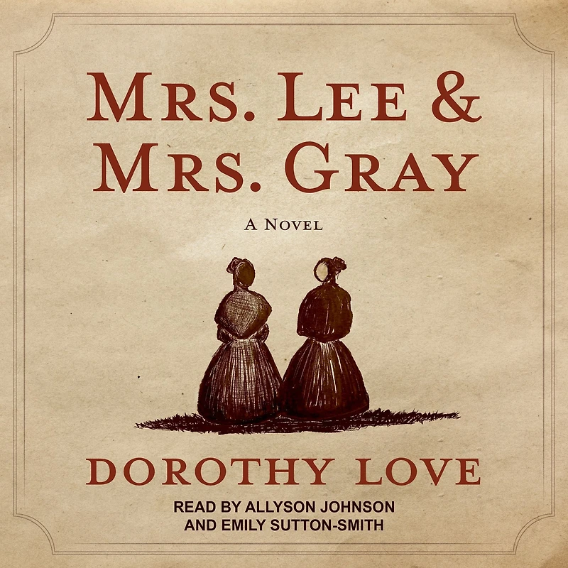 Mrs. Lee and Gray: Civil War-era historical novel inspired by the true friendship between two extraordinary women from history