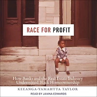 Race for Profit: How Banks and the Real Estate Industry Undermined Black Homeownership