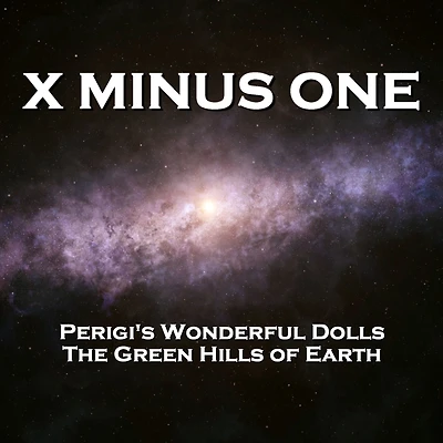 X Minus One - Perigi's Wonderful Dolls & The Green Hills of Earth (Abridged)