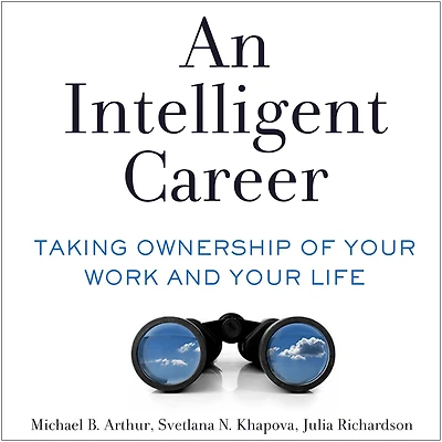 An Intelligent Career: Taking Ownership of Your Work and Life