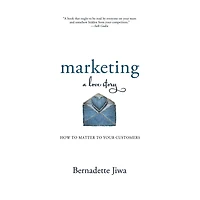 Marketing: A Love Story: How to Matter to Your Customers
