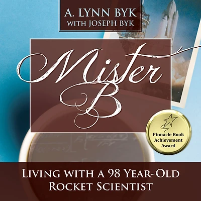 Mister B: Living With a 98-Year-Old Rocket Scientist