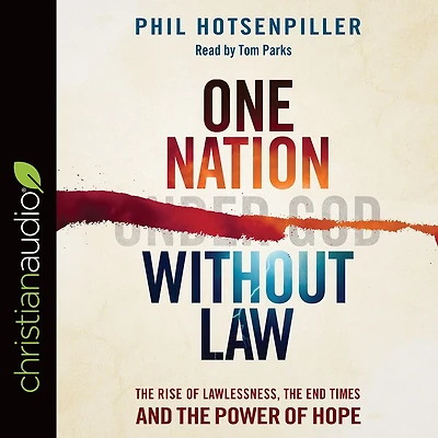 One Nation without Law: the Rise of Lawlessness, End Times and Power Hope