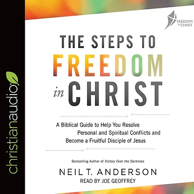 The Steps to Freedom Christ: a Biblical Guide Help You Resolve Personal and Spiritual Conflicts Become Fruitful Disciple of Jesus