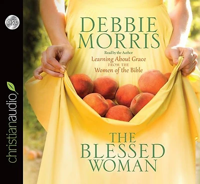 the Blessed Woman: Learning About Grace from Women of Bible