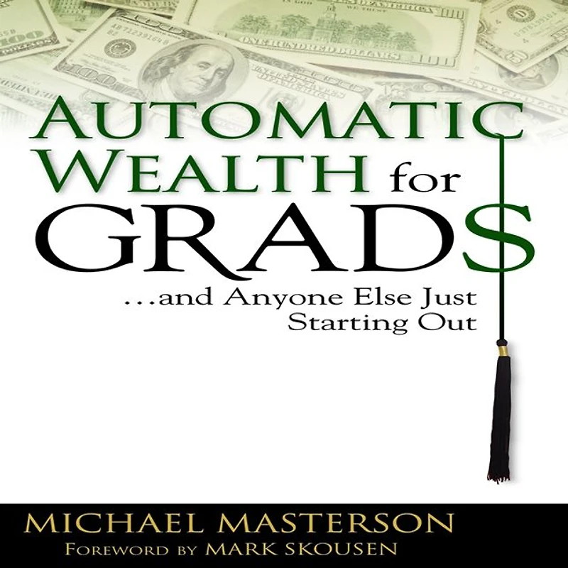 Automatic Wealth for Grads... and Anyone Else Just Starting Out