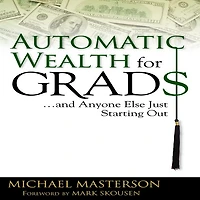 Automatic Wealth for Grads... and Anyone Else Just Starting Out
