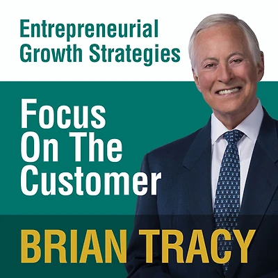 Focus on the Customer: Entrepreneural Growth Strategies