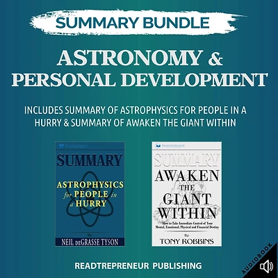 Summary Bundle: Astronomy & Personal Development Readtrepreneur Publishing: Includes Summary of Astrophysics for People in a Hurry & Summary of Awaken the Giant Within