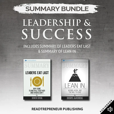 Summary Bundle: Leadership & Success Readtrepreneur Publishing: Includes Summary of Leaders Eat Last & Summary of Lean In