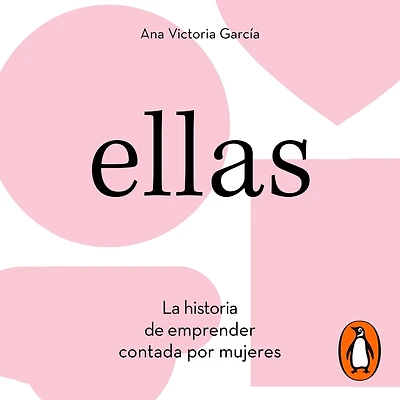 Ellas: La historia de emprender contada por mujeres