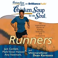 Chicken Soup for the Soul: Runners: 101 Inspirational Stories of Energy, Endurance, and Endorphins