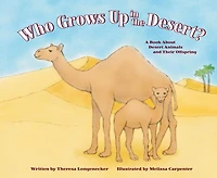 Who Grows Up the Desert?: A Book About Desert Animals and Their Offspring