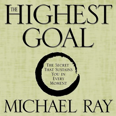 The Highest Goal: Secret That Sustains You Every Moment