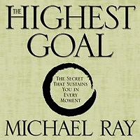 The Highest Goal: Secret That Sustains You Every Moment