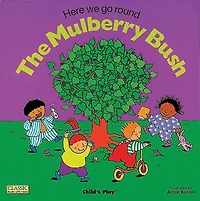 Here we go round the Mulberry Bush