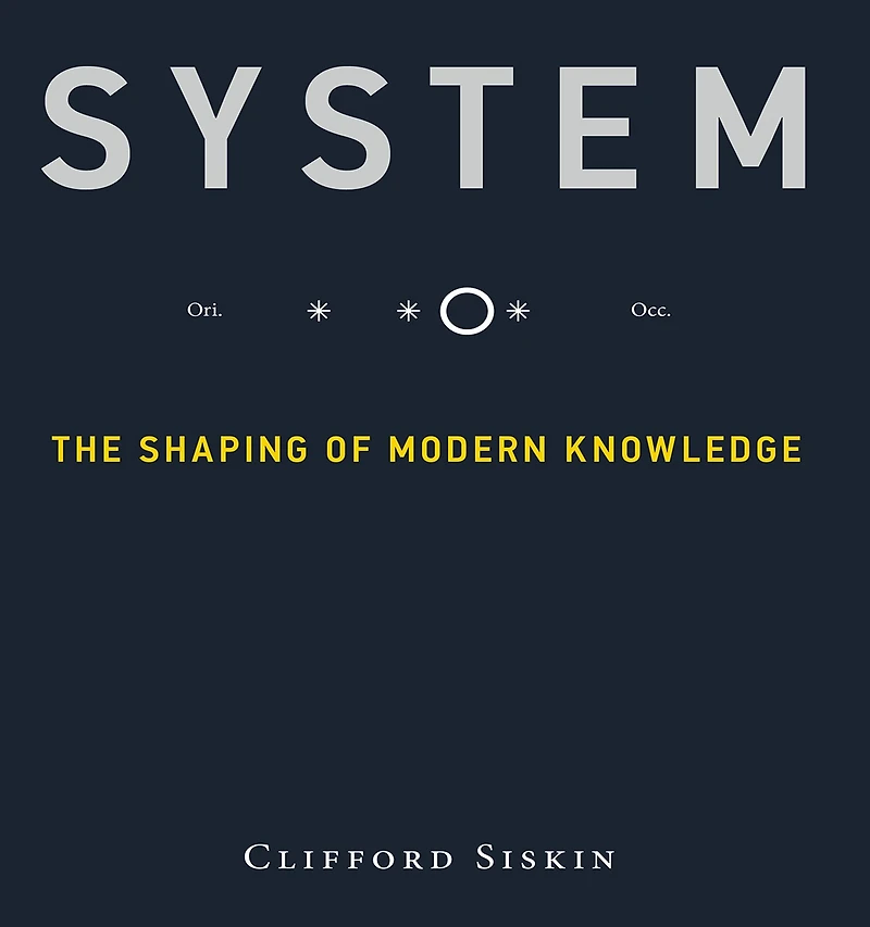 System: The Shaping of Modern Knowledge (Infrastructures)