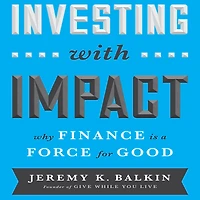 Investing with Impact: Why Finance is a Force for Good