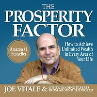 The Prosperity Factor: How to Achieve Unlimited Wealth Every Area of Your Life