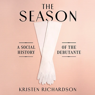 the Season: A Social History of Debutante