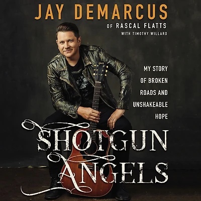 Shotgun Angels: My Story of Broken Roads and Unshakeable Hope
