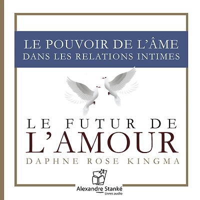 Le futur de l'amour: Le pouvoir de l'âme dans les relations intimes (Abridged)