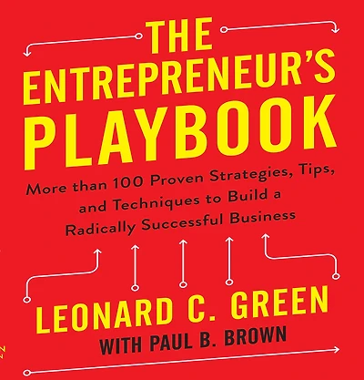 The Entrepreneur's Playbook: More than 100 Proven Strategies, Tips, and Techniques to Build a Radically Successful Business