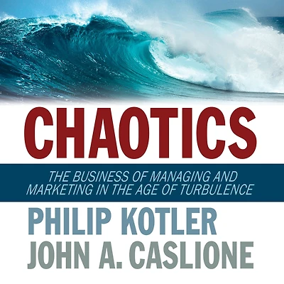 Chaotics: the Business of Managing and Marketing Age Turbulence