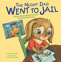The Night Dad Went to Jail: What Expect When Someone You Love Goes Jail