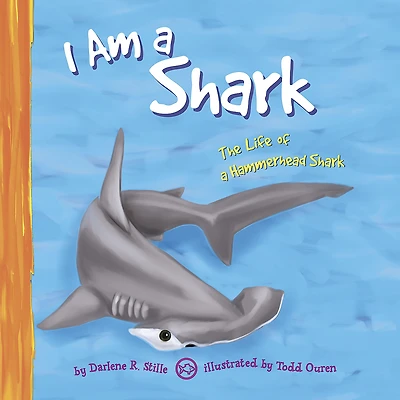 I Am a Shark: The Life of Hammerhead Shark