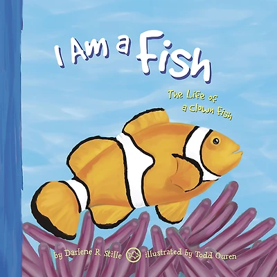 I Am a Fish: The Life of Clown Fish