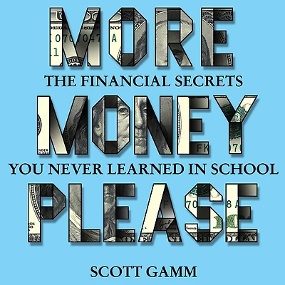 More Money Please: The Financial Secret You Never Learned in School
