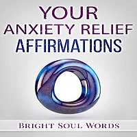 Your Anxiety Relief Affirmations