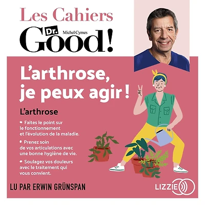 L'arthrose, je peux agir !: Les cahiers Dr. Good
