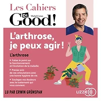 L'arthrose, je peux agir !: Les cahiers Dr. Good