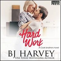 Hard Work: A House Flipping Rom Com (Cook Brothers, Book Four)