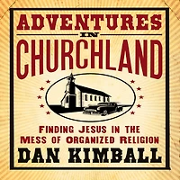 Adventures Churchland: Finding Jesus the Mess of Organized Religion