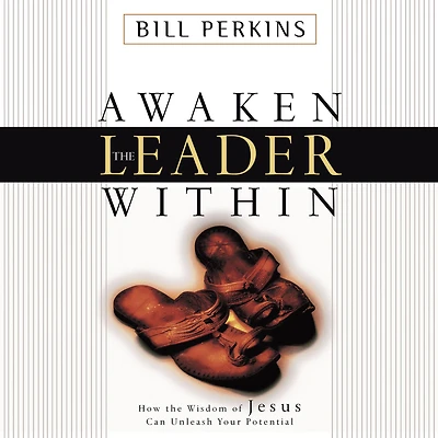 Awaken the Leader Within: How Wisdom of Jesus Can Unleash Your Potential
