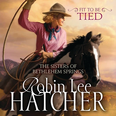 Fit to Be Tied (Sisters of Bethlehem Springs Series #2)