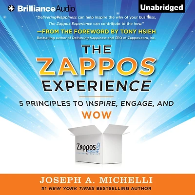 The Zappos Experience: 5 Principles to Inspire, Engage, and WOW