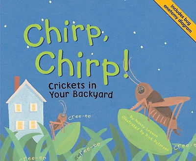 Chirp, Chirp!: Crickets Your Backyard