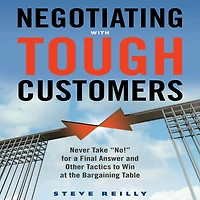 Negotiating with Tough Customers