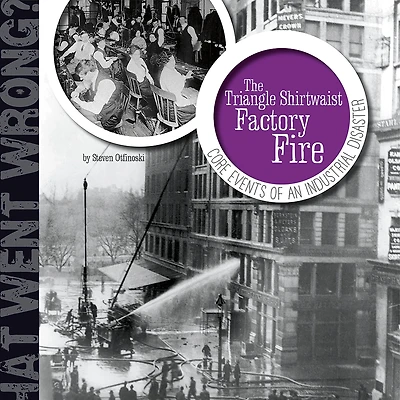 The Triangle Shirtwaist Factory Fire: Core Events of an Industrial Disaster