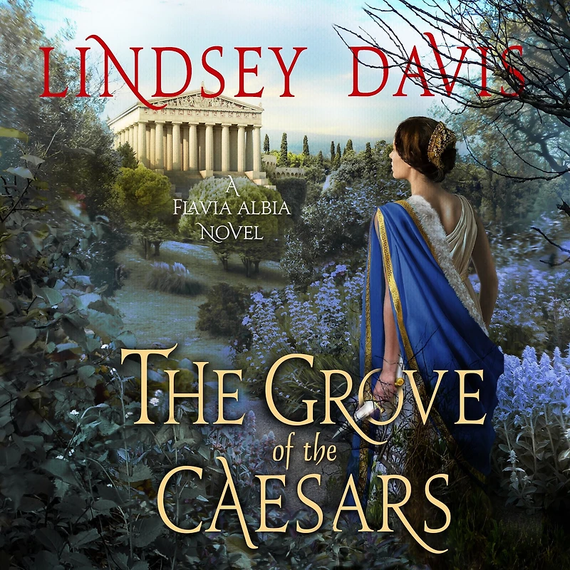 the Grove of Caesars: A Flavia Albia Novel