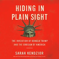 Hiding Plain Sight: the Invention of Donald Trump and Erosion America