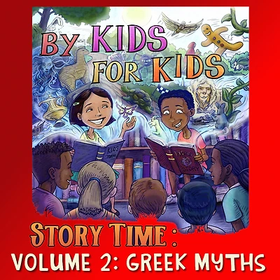By Kids For Kids Story Time: Volume 02 - Greek Myths