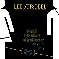 Inside the Mind of Unchurched Harry and Mary: How to Reach Friends Family Who Avoid God Church