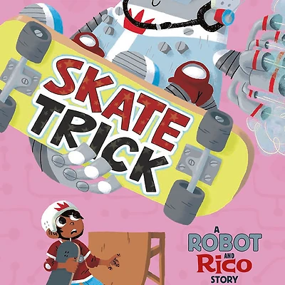 Skate Trick: A Robot and Rico Story